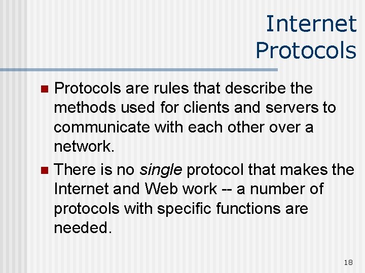 Internet Protocols are rules that describe the methods used for clients and servers to
