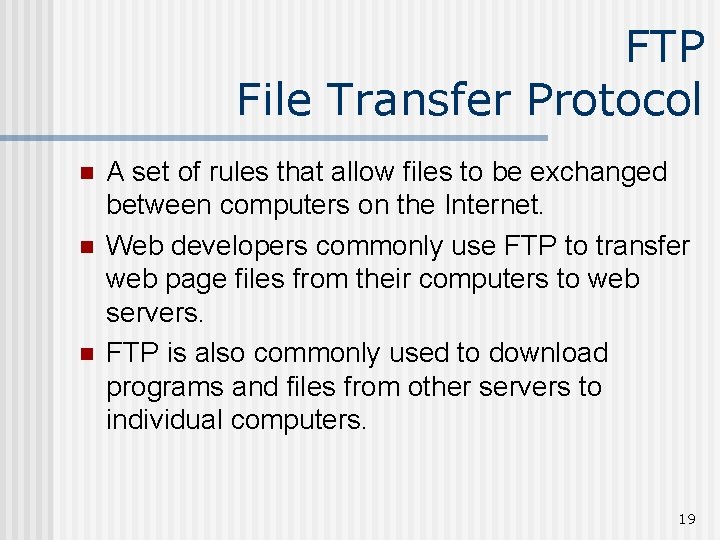 FTP File Transfer Protocol n n n A set of rules that allow files