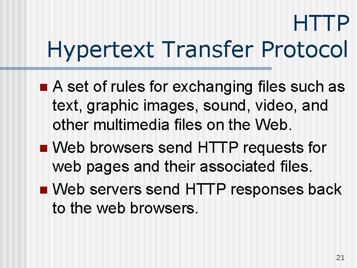 HTTP Hypertext Transfer Protocol A set of rules for exchanging files such as text,