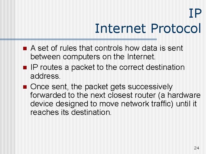 IP Internet Protocol n n n A set of rules that controls how data