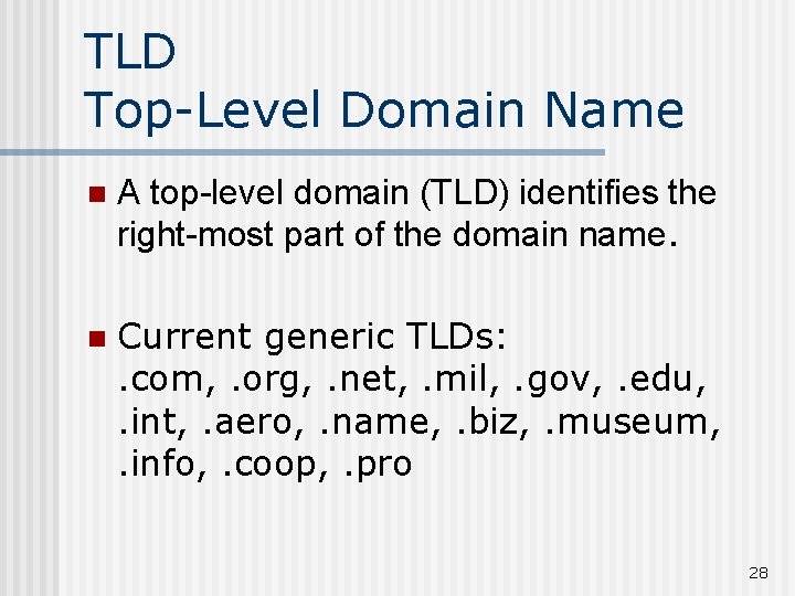 TLD Top-Level Domain Name n A top-level domain (TLD) identifies the right-most part of