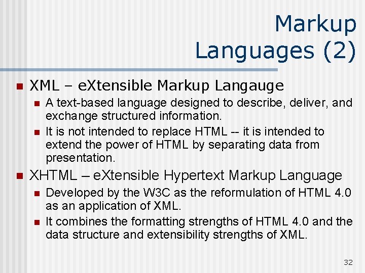 Markup Languages (2) n XML – e. Xtensible Markup Langauge n n n A