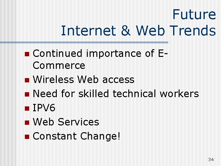 Future Internet & Web Trends Continued importance of ECommerce n Wireless Web access n