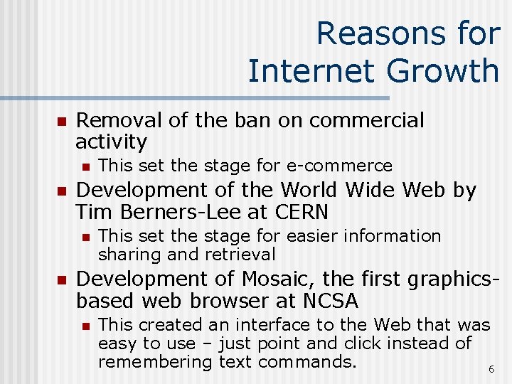 Reasons for Internet Growth n Removal of the ban on commercial activity n n