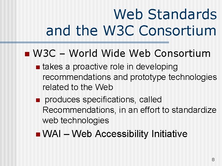 Web Standards and the W 3 C Consortium n W 3 C – World