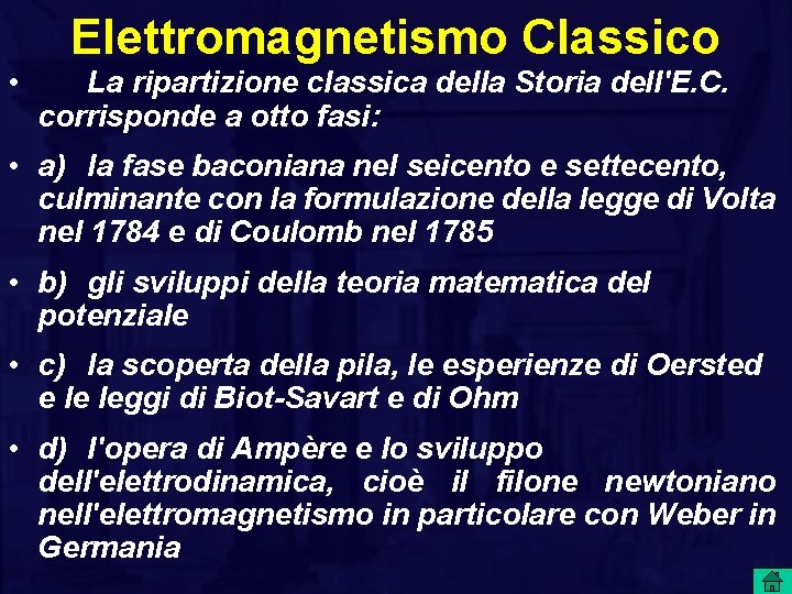  • Elettromagnetismo Classico La ripartizione classica della Storia dell'E. C. corrisponde a otto