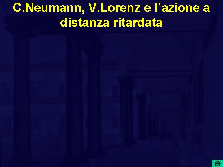C. Neumann, V. Lorenz e l’azione a distanza ritardata 