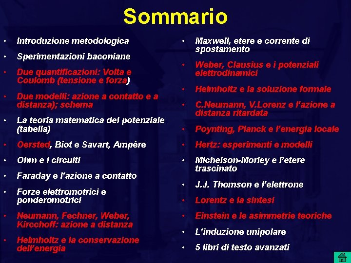 Sommario • Introduzione metodologica • Maxwell, etere e corrente di spostamento • Sperimentazioni baconiane