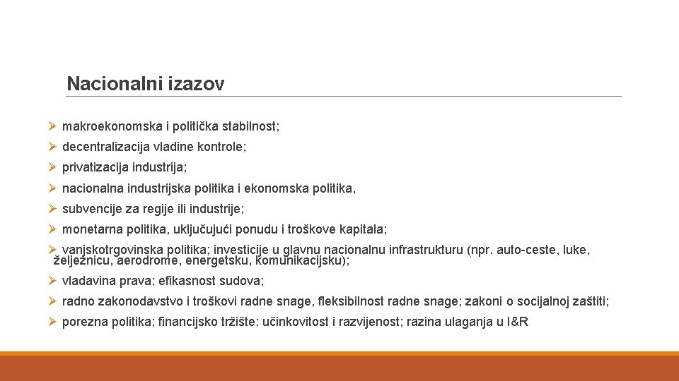 Nacionalni izazov Ø makroekonomska i politička stabilnost; Ø decentralizacija vladine kontrole; Ø privatizacija industrija;