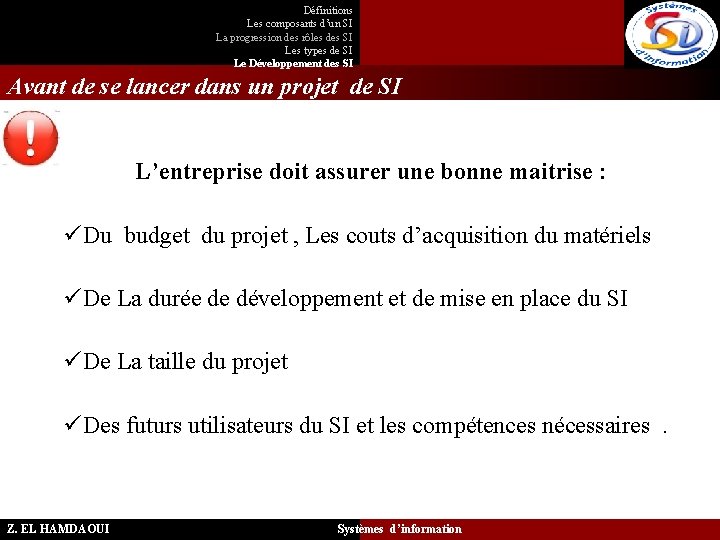 Définitions Les composants d’un SI La progression des rôles des SI Les types de