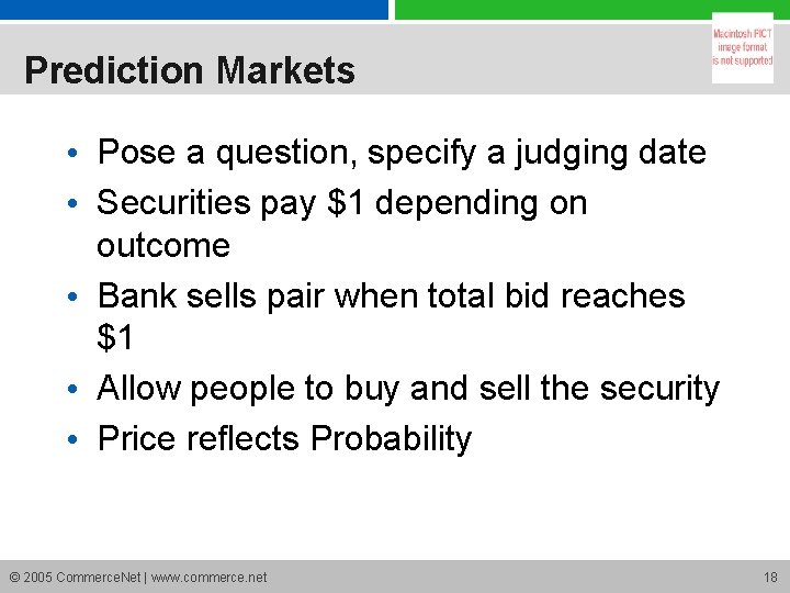 Prediction Markets • Pose a question, specify a judging date • Securities pay $1