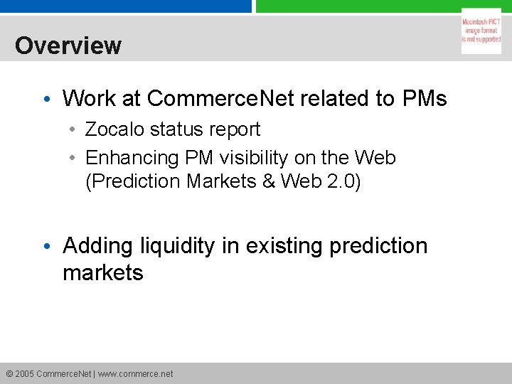 Overview • Work at Commerce. Net related to PMs • Zocalo status report •