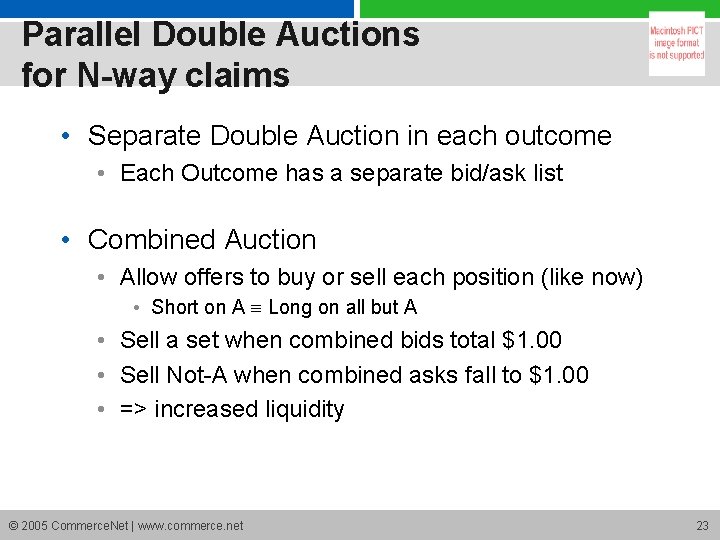 Parallel Double Auctions for N-way claims • Separate Double Auction in each outcome •