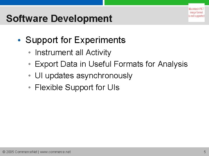 Software Development • Support for Experiments • • Instrument all Activity Export Data in