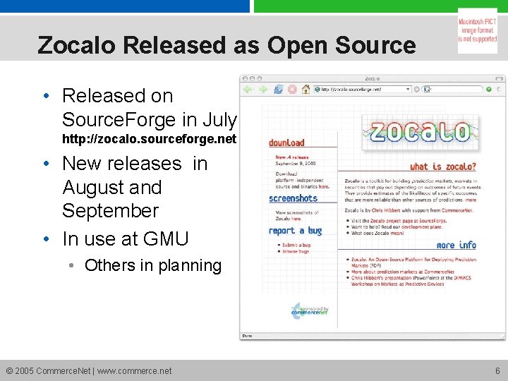 Zocalo Released as Open Source • Released on Source. Forge in July http: //zocalo.