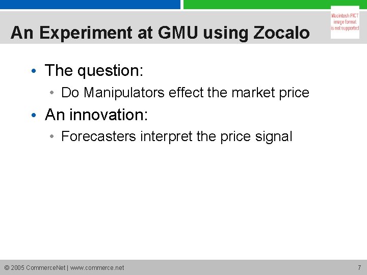 An Experiment at GMU using Zocalo • The question: • Do Manipulators effect the