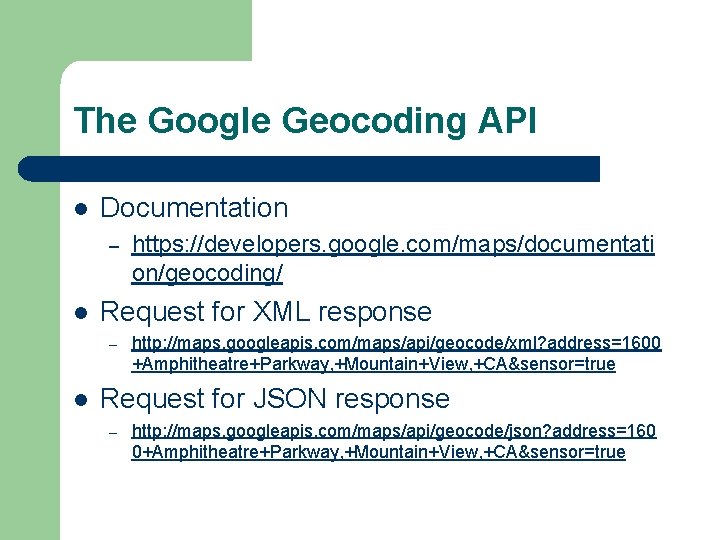 The Google Geocoding API l Documentation – l Request for XML response – l