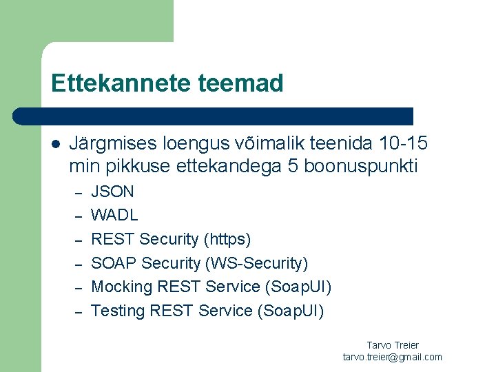 Ettekannete teemad l Järgmises loengus võimalik teenida 10 -15 min pikkuse ettekandega 5 boonuspunkti