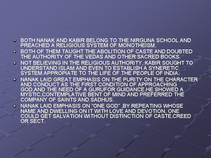 BOTH NANAK AND KABIR BELONG TO THE NIRGUNA SCHOOL AND PREACHED A RELIGIOUS SYSTEM
