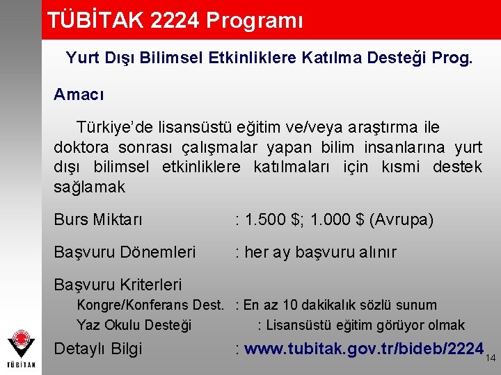 TÜBİTAK 2224 Programı Yurt Dışı Bilimsel Etkinliklere Katılma Desteği Prog. Amacı Türkiye’de lisansüstü eğitim