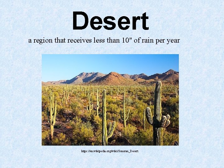 Desert a region that receives less than 10" of rain per year https: //en. Desert a region that receives less than 10" of rain per year https: //en.