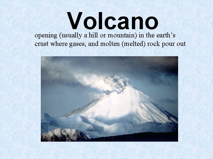 Volcano opening (usually a hill or mountain) in the earth’s crust where gases, and Volcano opening (usually a hill or mountain) in the earth’s crust where gases, and