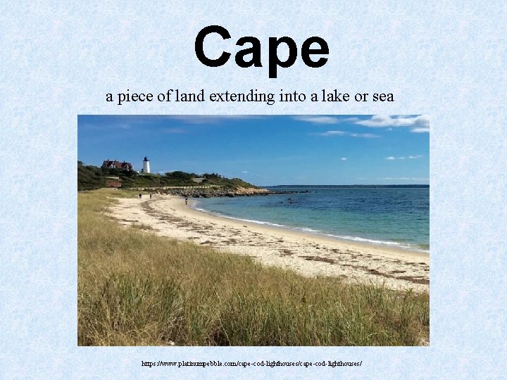 Cape a piece of land extending into a lake or sea https: //www. platinumpebble. Cape a piece of land extending into a lake or sea https: //www. platinumpebble.