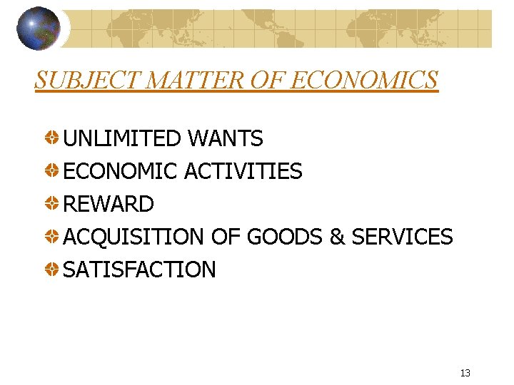 SUBJECT MATTER OF ECONOMICS UNLIMITED WANTS ECONOMIC ACTIVITIES REWARD ACQUISITION OF GOODS & SERVICES