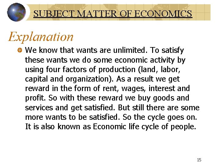 SUBJECT MATTER OF ECONOMICS Explanation We know that wants are unlimited. To satisfy these