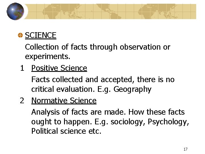 SCIENCE Collection of facts through observation or experiments. 1 Positive Science Facts collected and