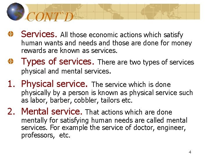 CONT`D Services. All those economic actions which satisfy human wants and needs and those