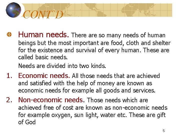 CONT`D Human needs. There are so many needs of human beings but the most