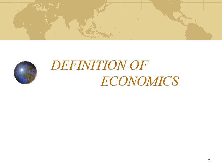 DEFINITION OF ECONOMICS 7 