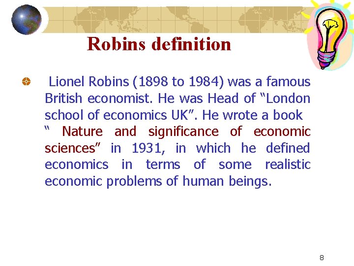 Robins definition Lionel Robins (1898 to 1984) was a famous British economist. He was