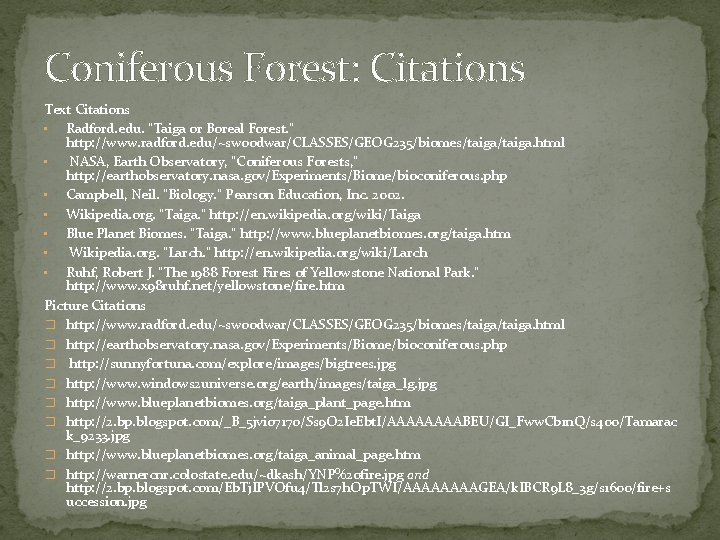 Coniferous Forest: Citations Text Citations • Radford. edu. “Taiga or Boreal Forest. ” http: