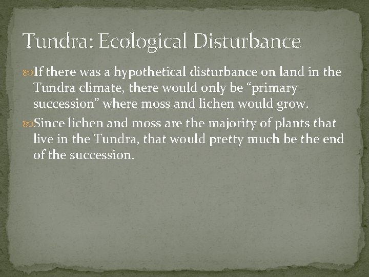 Tundra: Ecological Disturbance If there was a hypothetical disturbance on land in the Tundra