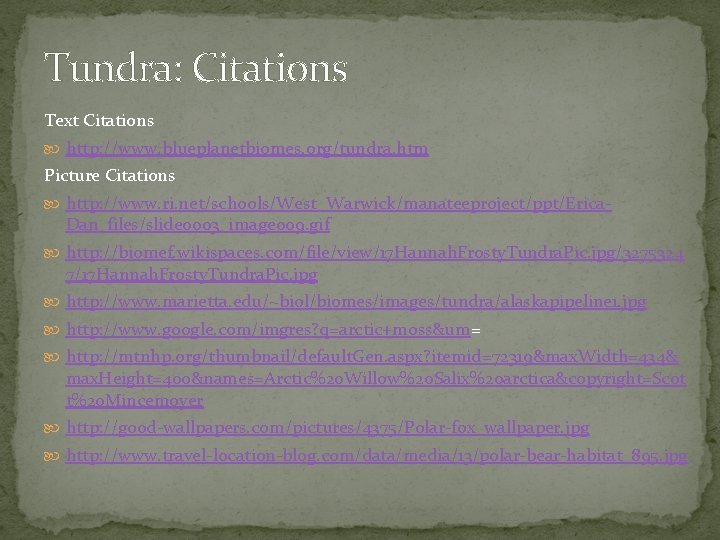 Tundra: Citations Text Citations http: //www. blueplanetbiomes. org/tundra. htm Picture Citations http: //www. ri.