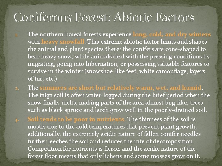 Coniferous Forest: Abiotic Factors 1. 2. 3. The northern boreal forests experience long, cold,