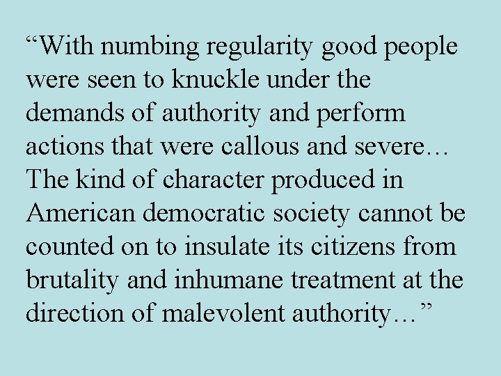 “With numbing regularity good people were seen to knuckle under the demands of authority