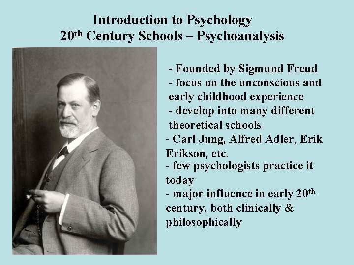 Introduction to Psychology 20 th Century Schools – Psychoanalysis - Founded by Sigmund Freud