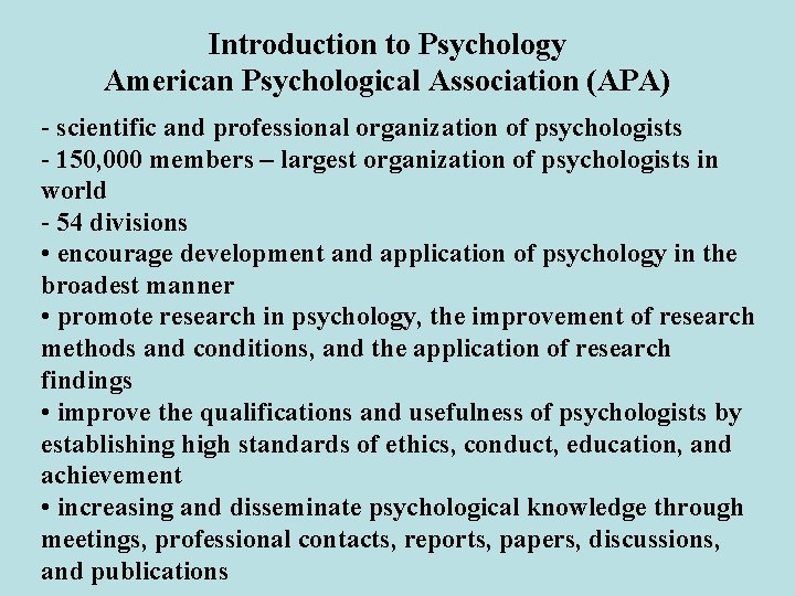 Introduction to Psychology American Psychological Association (APA) - scientific and professional organization of psychologists