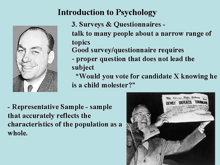 Introduction to Psychology 3. Surveys & Questionnaires talk to many people about a narrow