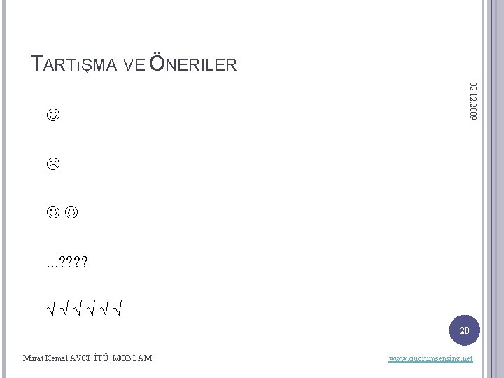 TARTıŞMA VE ÖNERILER 02. 12. 2009 . . . ? ? √√√√√√ 20 Murat