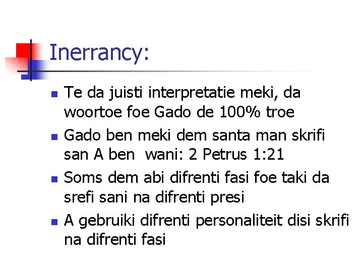 Inerrancy: n n Te da juisti interpretatie meki, da woortoe foe Gado de 100%