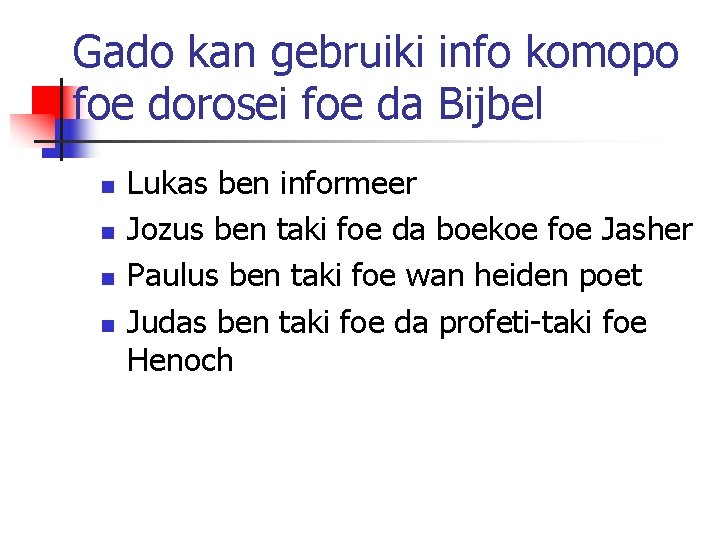 Gado kan gebruiki info komopo foe dorosei foe da Bijbel n n Lukas ben