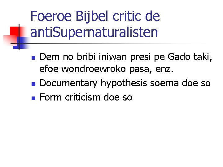 Foeroe Bijbel critic de anti. Supernaturalisten n Dem no bribi iniwan presi pe Gado