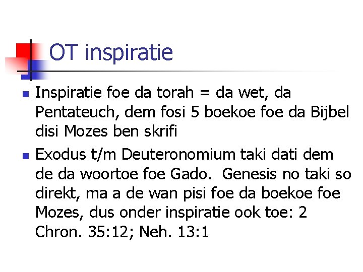 OT inspiratie n n Inspiratie foe da torah = da wet, da Pentateuch, dem