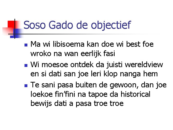 Soso Gado de objectief n n n Ma wi libisoema kan doe wi best