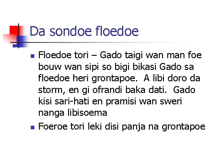 Da sondoe floedoe n n Floedoe tori – Gado taigi wan man foe bouw