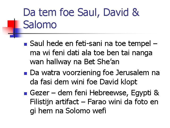 Da tem foe Saul, David & Salomo n n n Saul hede en feti-sani